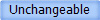 Unchangeable